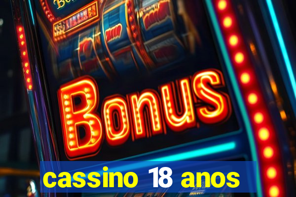 cassino 18 anos